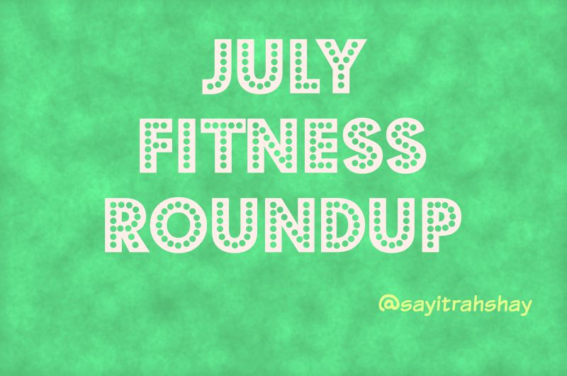 July Fitness Roundup
